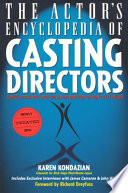 The actor's encyclopedia of casting directors : conversations with over 100 casting directors on how to get the job.