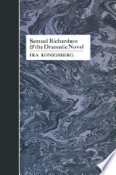 Samuel Richardson and the dramatic novel / Ira Konigsberg.