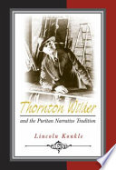 Thornton Wilder and the Puritan narrative tradition / Lincoln Konkle.