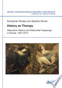 History as Therapy: Alternative History and Nationalist Imaginings in Russia