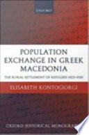 Population exchange in Greek Macedonia : the rural settlement of refugees 1922-1930 / Elisabeth Kontogiorgi.