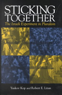 Sticking together : the Israeli experiment in pluralism / Yaakov Kop, Robert E. Litan.