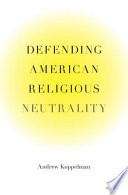 Defending American Religious Neutrality /