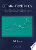 Optimal portfolios : stochastic models for optimal investment and risk management in continuous time /