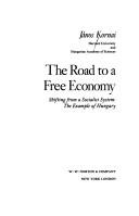 The road to a free economy : shifting from a socialist system : the example of Hungary / János Kornai.
