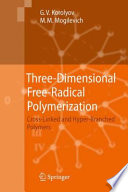 Three-dimensional free-radical polymerization : cross-linked and hyper-branched polymers /
