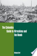 The Columbia Guide to Hiroshima and the Bomb.