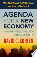 Agenda for a new economy : from phantom wealth to real wealth /