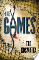The games / Ted Kosmatka.