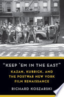 "Keep 'em in the East" Kazan, Kubrick, and the postwar New York film renaissance