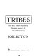 Tribes : how race, religion, and identity determine success in the new global economy /