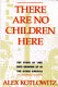 There are no children here : the story of two boys growing up in the other America / Alex Kotlowitz.