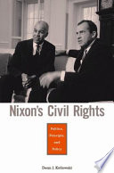 Nixon's civil rights : politics, principle, and policy / Dean J. Kotlowski.