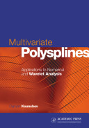 Multivariate polysplines : applications to numerical and wavelet analysis / Ognyan Kounchev.