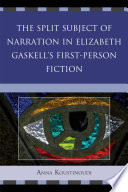 The split subject of narration in Elizabeth Gaskell's first-person fiction /