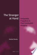 Antisemitic prejudices in post-communist Hungary / by Andras Kovacs.