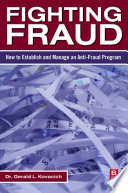 Fighting fraud : how to establish and manage an anti-fraud program / Gerald L. Kovacich.