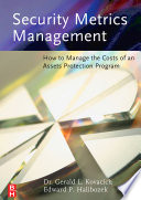 Security metrics management : how to measure the costs and benefits of security /