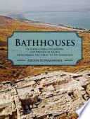 Bathhouses in Iudaea, Syria-Palaestina and Provincia Arabia from Herod the Great to the Umayyads.