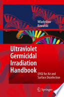 Ultraviolet germicidal irradiation handbook : UVGI for air and surface disinfection /