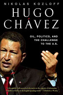 Hugo Chá́vez : oil, politics and the challenge to the United States /