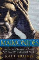 Maimonides : the life and world of one of civilization's greatest minds / Joel L. Kraemer.