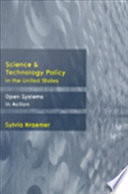 Science and technology policy in the United States : open systems in action /