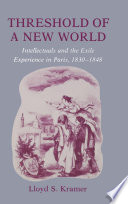 Threshold of a new world : intellectuals and the exile experience in Paris, 1830-1848 /