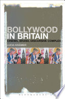 Bollywood in Britain : cinema, brand, discursive complex /