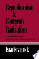 Republicanism and bourgeois radicalism : political ideology in late eighteenth-century England and America /