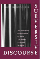 Subversive discourse : the cultural production of late Victorian feminist novels / Rita S. Kranidis.