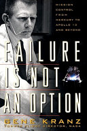 Failure is not an option : mission control from Mercury to Apollo 13 and beyond /