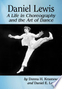 Daniel Lewis : a life in choreography and the art of dance /