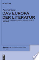 Das Europa der Literatur : Schriftsteller blicken auf den Kontinent (1815-1945) / Anne Kraume.