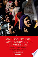 Civil Society and Women Activists in the Middle East : Islamic and Secular Organizations in Egypt.