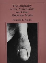 The originality of the avant-garde and other modernist myths / Rosalind E. Krauss.
