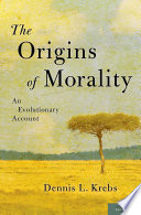 The origins of morality : an evolutionary account /