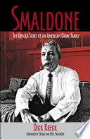 Smaldone : the untold story of an American crime family / Dick Kreck ; foreword by Chuck and Gene Smaldone.