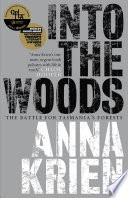 Into the woods : the battle for Tasmania's forests /