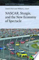 NASCAR, Sturgis, and the new economy of spectacle / by Daniel Krier, William J. Swart.