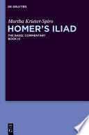 Homer's Iliad. The Basel commentary  / by Martha Krieter-Spiro ; translated by Benjamin W. Millis and Sara Strack ; and edited by S. Douglas Olson.