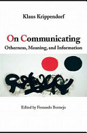 On communicating / Klaus Krippendorff ; edited by Fernando Bermejo.