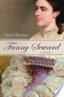 Fanny Seward : a life / Trudy Krisher.