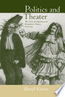 Politics and theater : the crisis of legitimacy in restoration France, 1815-1830 / Sheryl Kroen.