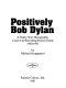 Positively Bob Dylan : a thirty-year discography, concert & recording session guide, 1960-1991 / by Michael Krogsgaard.