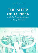 The sleep of others and the transformations of sleep research / Kenton Kroker.