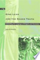 King Lear and the naked truth : rethinking the language of religion and resistance /
