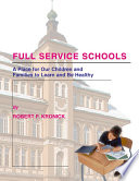 Full Service Schools : a Place for Our Children and Families to Learn and Be Healthy.