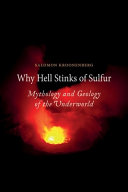 Why hell stinks of sulfur : mythology and geology of the underworld / Salomon Kroonenberg ; translated by Andy Brown.