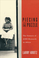 Piecing the puzzle : the genesis of AIDS research in Africa /